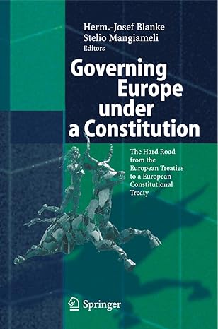 governing europe under a constitution the hard road from the european treaties to a european constitutional