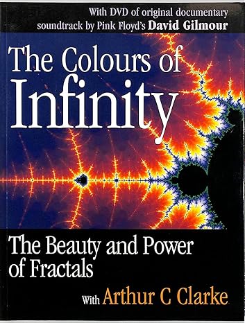 the colours of infinity the beauty and power of fractals pap/dvdr edition nigel lesmoir gordon ,arthur c