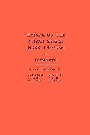 seminar on the atiyah singer index theorem 1st edition richard s palais 0691080313, 978-0691080314