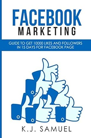 facebook marketing guide to get 10 000 likes and followers in 15 days for facebook page 1st edition k j