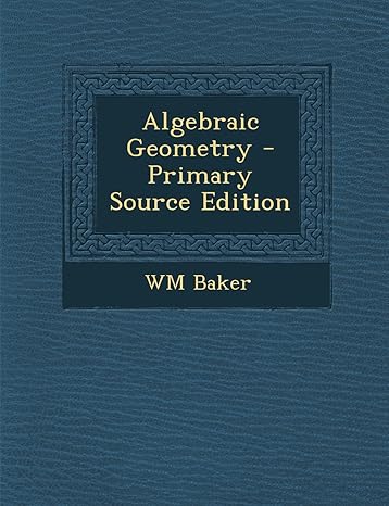 algebraic geometry primary source edition wm baker 1295879298, 978-1295879298