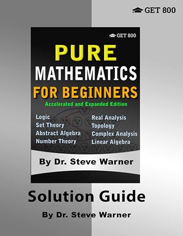 pure mathematics for beginners accelerated and   solution guide expanded edition steve warner 1951619137,