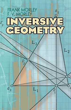 inversive geometry 1st edition frank morley ,f v morley 0486493393, 978-0486493398