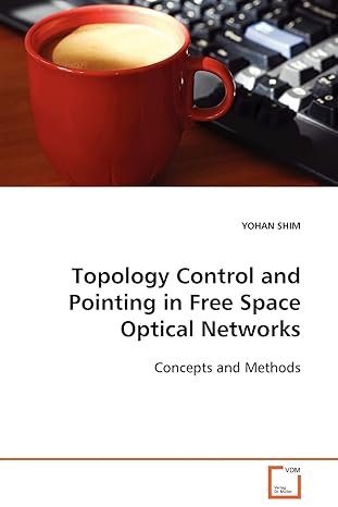 topology control and pointing in free space optical networks concepts and methods 1st edition yohan shim