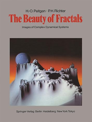 the beauty of fractals images of complex dynamical systems 1st edition heinz otto peitgen ,peter h richter