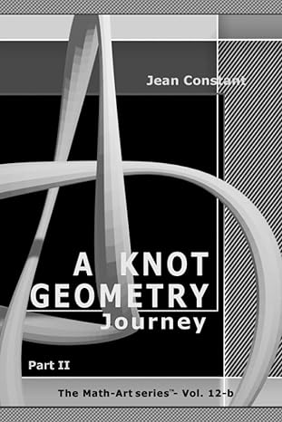 a 52 week knot geometry journey part ii a knot geometry ethnomathematics project 1st edition jean constant