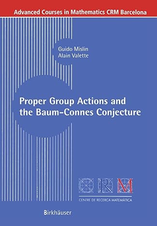 proper group actions and the baum connes conjecture 2003rd edition guido mislin ,alain valette 3764304081,