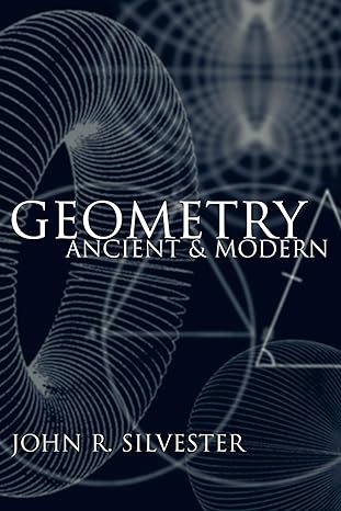 geometry ancient and modern 1st edition john r silvester 0198508255, 978-0198508250