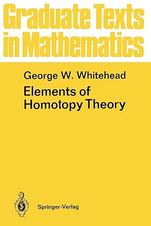 elements of homotopy theory 1st edition george w w whitehead 1461263204, 978-1461263203