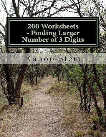 200 worksheets finding larger number of 3 digits math practice workbook workbook edition kapoo stem