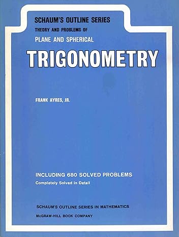 schaums outline series theory and problems of plane and spherical trigonometry 1st edition frank ayres jr