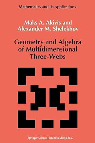 geometry and algebra of multidimensional three webs 1st edition m akivis ,a m shelekhov 9401050597,