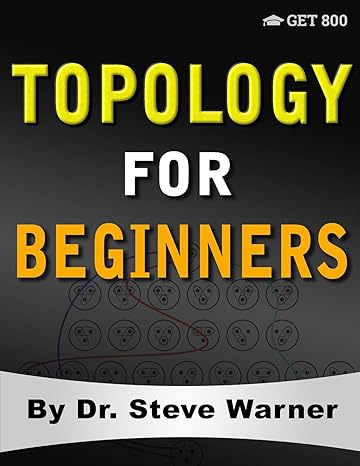 topology for beginners a rigorous introduction to set theory topological spaces continuity separation