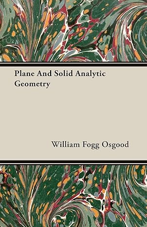 plane and solid analytic geometry 1st edition william fogg osgood 1446073513, 978-1446073513