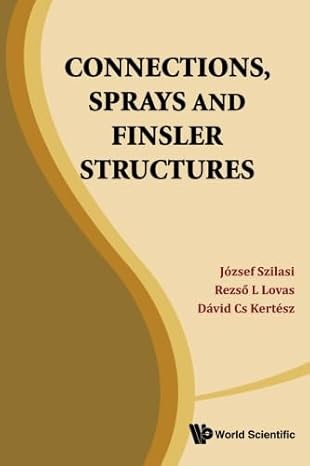 connections sprays and finsler structures 1st edition jozsef szilasi ,rezso l lovasdavid cs kertesz b00p2mpdq2