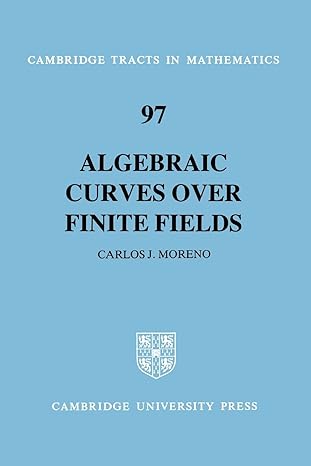 algebraic curves over finite fields 1st edition carlos moreno 052145901x, 978-0521459013