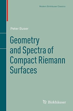 geometry and spectra of compact riemann surfaces 1st edition peter buser 0817649913, 978-0817649913