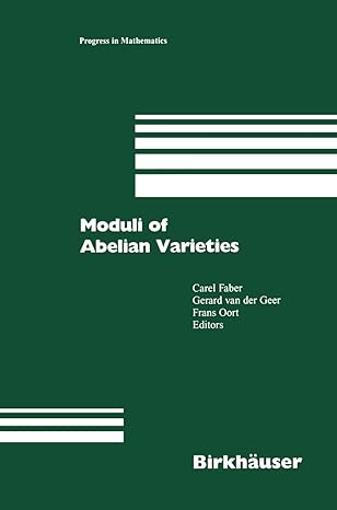 moduli of abelian varieties 1st edition gerard van der geer ,c faber ,frans oort 3034895097, 978-3034895095
