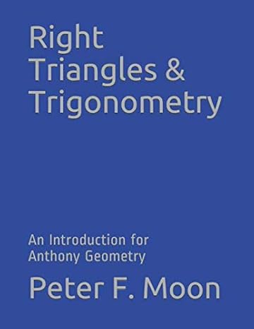 right triangles and trigonometry 1st edition peter f moon b085hnctwl, 979-8621515157