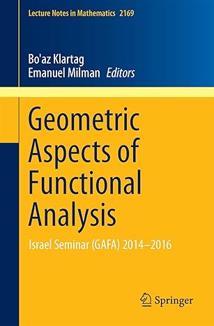 geometric aspects of functional analysis israel seminar 2014 2016 1st edition bo'az klartag ,emanuel milman