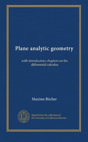 plane analytic geometry with introductory chapters on the differential calculus 1st edition maxime bocher