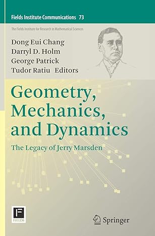 geometry mechanics and dynamics the legacy of jerry marsden 1st edition dong eui chang ,darryl d holm ,george