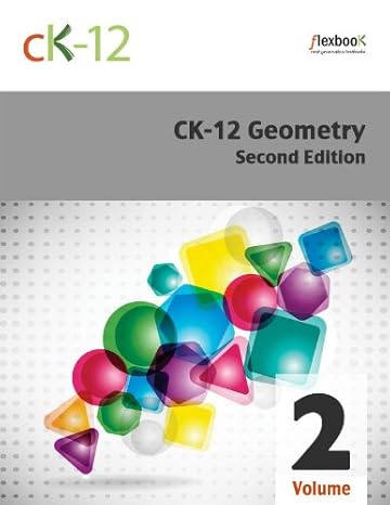 ck 12 geometry   volume 2 of 2 2nd edition ck 12 foundation b007vhq842