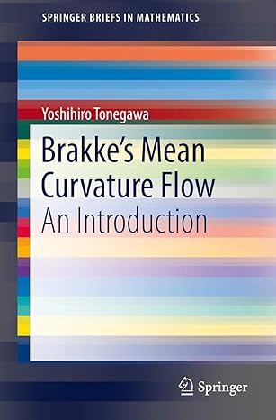 brakkes mean curvature flow an introduction 1st edition yoshihiro tonegawa 9811370745, 978-9811370748