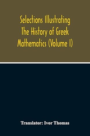 selections illustrating the history of greek mathematics 1st edition ivor thomas 9354215459, 978-9354215452