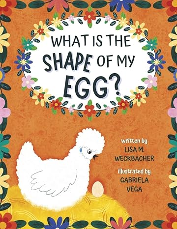 what is the shape of my egg 1st edition lisa weckbacher ,gabriela vega b0c16pfl9f, 979-8986737904