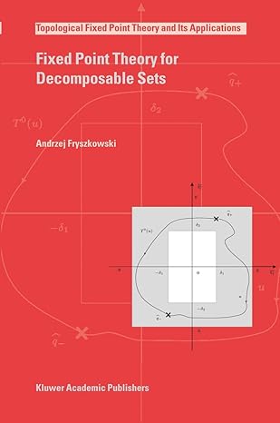 fixed point theory for decomposable sets 1st edition andrzej fryszkowski 9048166721, 978-9048166725