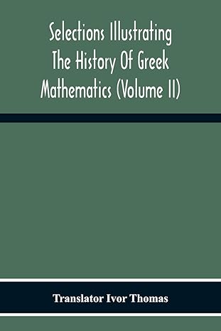 selections illustrating the history of greek mathematics from aristarchus to pappus 1st edition ivor thomas