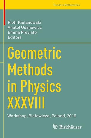 geometric methods in physics xxxviii workshop bialowieza poland 2019 1st edition piotr kielanowski ,anatol