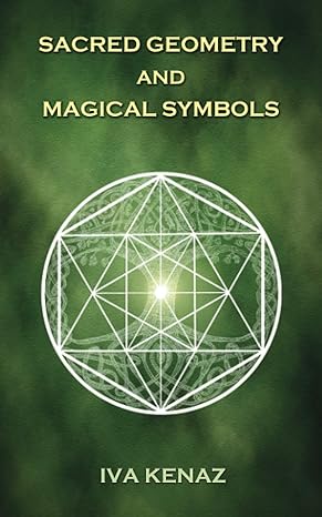 sacred geometry and magical symbols 1st edition iva kenaz 1726832481, 978-1726832489