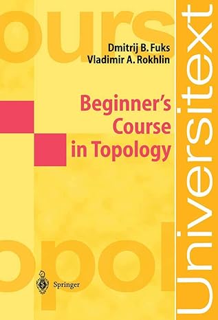 beginners course in topology geometric chapters 1st edition d b fuks ,v a rokhlina iacob 3540135774,