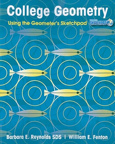 college geometry using the geometers sketchpad 1st edition barbara e reynolds ,william e fenton 0470534931,