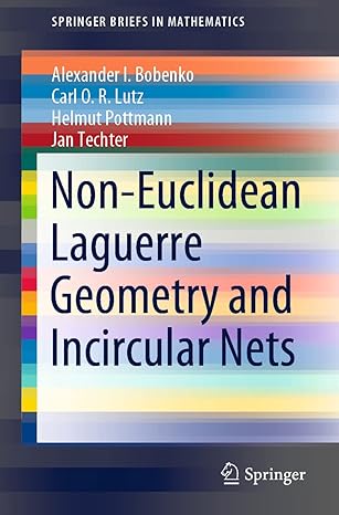 non euclidean laguerre geometry and incircular nets 1st edition alexander i bobenko ,carl o r lutz ,helmut