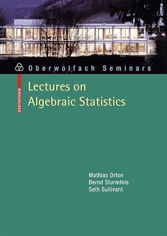 lectures on algebraic statistics 2009th edition mathias drton ,bernd sturmfelsseth sullivant 3764389044,