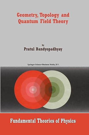 geometry topology and quantum field theory 1st edition p bandyopadhyay 9048163382, 978-9048163380