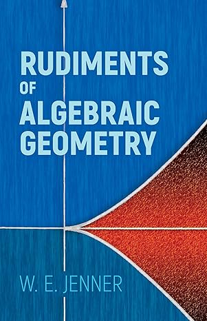 rudiments of algebraic geometry reissue edition w e jenner 0486818063, 978-0486818061
