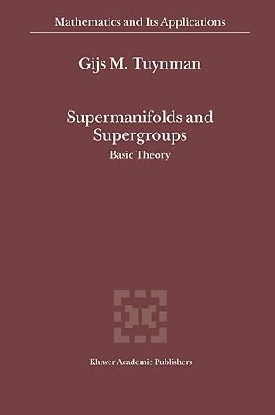 supermanifolds and supergroups basic theory 2004th edition gijs m tuynman 9048166322, 978-9048166329