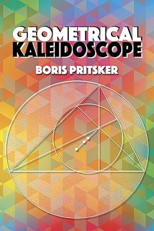 geometrical kaleidoscope 1st edition boris pritsker 0486812413, 978-0486812410