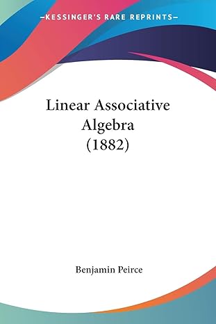 linear associative algebra 1st edition benjamin peirce 0548622655, 978-0548622650