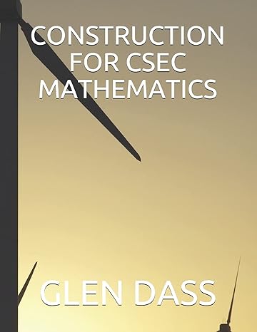 construction for csec mathematics 1st edition glen dass 107748352x, 978-1077483521