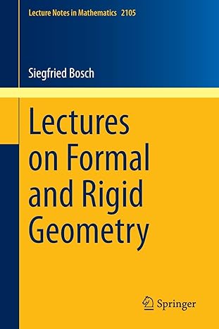 lectures on formal and rigid geometry 2014th edition siegfried bosch 3319044168, 978-3319044163