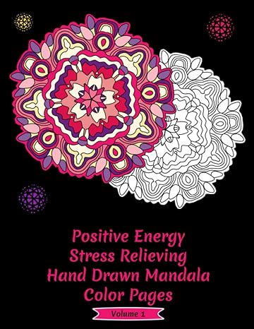 positive energy stress relieving hand drawn mandala coloring pages volume 1 1st edition salty florida keys