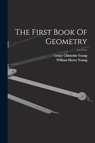 the first book of geometry 1st edition grace chisholm young ,william henry young 1016308329, 978-1016308328