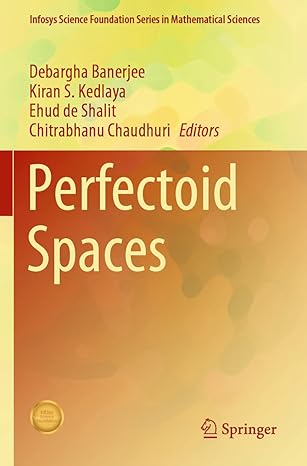 perfectoid spaces 1st edition debargha banerjee ,kiran s kedlaya ,ehud de shalit ,chitrabhanu chaudhuri