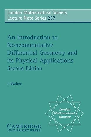 an introduction to noncommutative differential geometry and its physical applications 2nd edition j madore