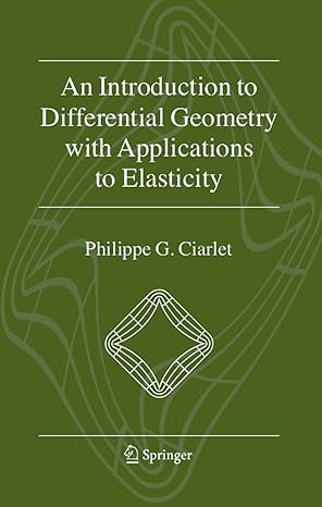 an introduction to differential geometry with applications to elasticity 1st edition philippe g ciarlet